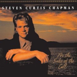 Steven Curtis Chapman - For the Sake of the Call