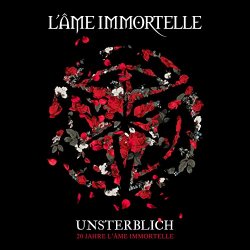 Lame Immortelle - Unsterblich - 20 Jahre L'Âme Immortelle
