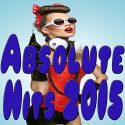 Various Artists - Absolute Hits 2015 [Explicit]