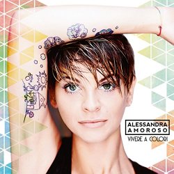 Alessandra Amoroso - Vivere a colori