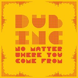 Dub Inc - No Matter Where You Come From
