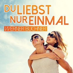 Werner Buchner - Du liebst nur einmal