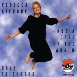 Rebecca Kilgore & Dave Frishberg - Not A Care In The World