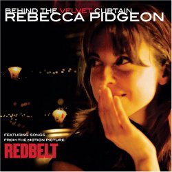 Rebecca Pidgeon - Behind the Velvet Curtain - Songs from Redbelt