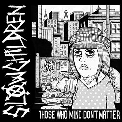 Slow Children - Those Who Mind Don't Matter