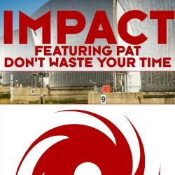 Impact - Don't Waste Your Time (Radio Edit) [feat. Pat]