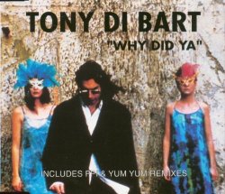 Tony di Bart - Why did ya