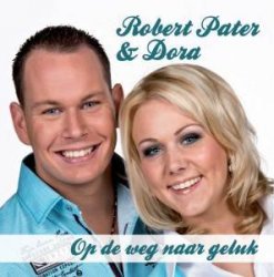 Robert Pater & Dora - Op De Weg Naar Geluk