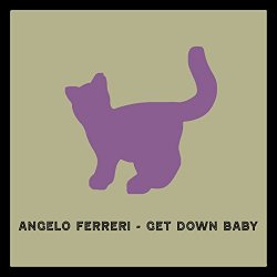 Angelo Ferreri - Get Down Baby