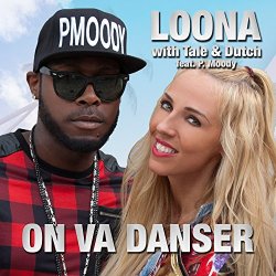 Loona With Tale and Dutch feat P Moody - On Va Danser