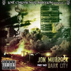 Jon Murdock - The Lost Children Of Babylon Present: Dark City, Part 2
