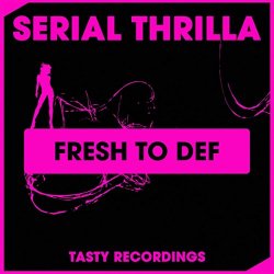 Serial Thrilla - Fresh To Def