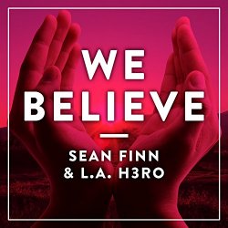 Sean Finn and LA H3RO - We Believe