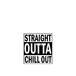 Straight Outta Chill Out