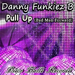 Danny Funkiez B - Pull Up