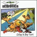 Neurotica - Living in Dog Years by Neurotica (1999-09-28)