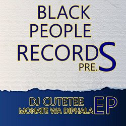 Dj Cutetee - Monate Wa Diphala EP