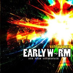 Earlyworm - Natty Droid