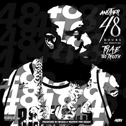 Trae Tha Truth - Another 48 Hours [Explicit]