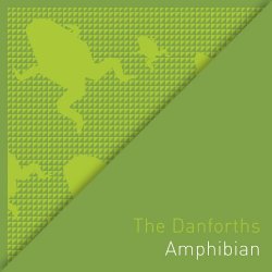 Danforths, The - Amphibian