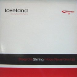 Loveland Featuring Rachel McFarlane - Loveland Featuring Rachel McFarlane: (Keep On) Shining / Hope (Never Give Up)