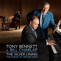 Tony Bennett And Bill Charlap - The Silver Lining - The Songs of Jerome Kern