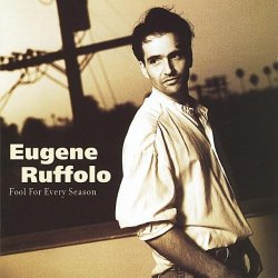 Eugene Ruffolo - Fool for Every Season
