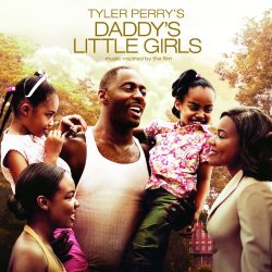 Tyler Perry's Daddy's Little Girls - Tyler Perry's Daddy's Little Girls - Music Inspired By The Film