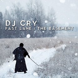 DJ Cry - Fast Lane / The Basement
