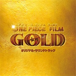 Soundtrack [Yuki Hayashi] - One Piece Film Gold
