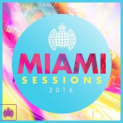Ministry of Sound - Miami Sessions 2016 - Ministry of Sound [Explicit]