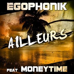 Egophonik feat Moneytime - Ailleurs (feat. Moneytime) [Radio Mix]