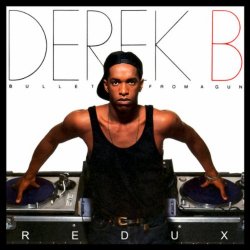 Derek B - Bullet From A Gun