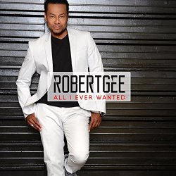 Robert Gee - All I Ever Wanted