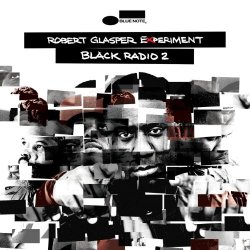 Robert Glasper Experiment - Black Radio 2