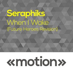 Seraphiks - When I Wake (Future Heroes Revision)