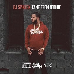 Dj Spinatik - Came From Nothin [Explicit]