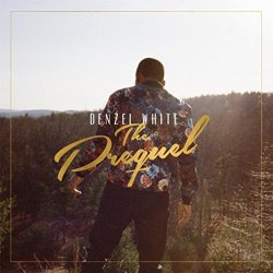 Denzel White - The Prequel [Explicit]