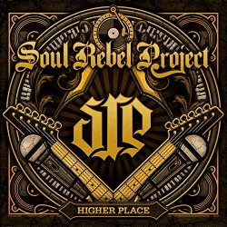 Soul Rebel Project - Higher Place