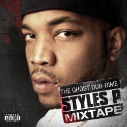 Styles P - The Ghost Dub-Dime Mixtape [Explicit]