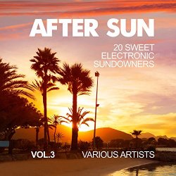 Various Artists - After Sun, Vol. 3 (20 Sweet Electronic Sundowners)