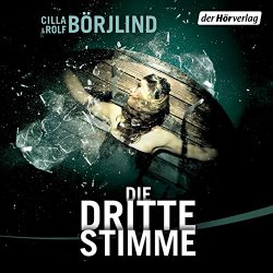 Cilla & Rolf Börjlind - Olivia Rönning & Tom Stilton, Folge 2: Die dritte Stimme (Ungekürzt)