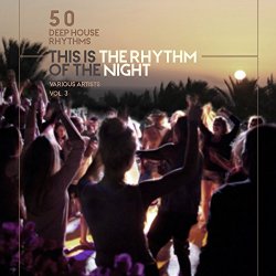 Various Artists - This Is the Rhythm of the Night, Vol. 3 (50 Deep-House Rhythms)