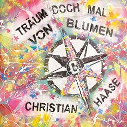 Christian Haase - Träum doch mal von Blumen