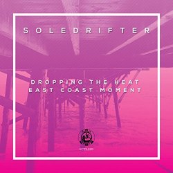 Soledrifter - Dropping the Heat / East Coast Moment