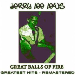   - Great Balls of Fire