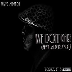 Mr. Miranda - We Don't Care (feat. M.P.R.E.S.S) [Explicit]