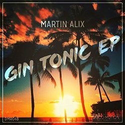 Martin Alix - Gin Tonic EP