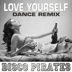Disco Pirates - Love Yourself (Dance Remix (Radio Edit Instrumental))