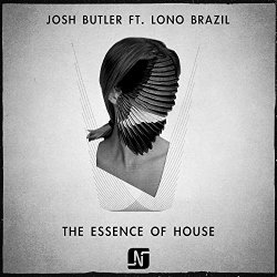 Josh Butler feat Lono Brazil - The Essence of House